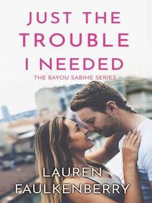 cover image of Just the Trouble I Needed